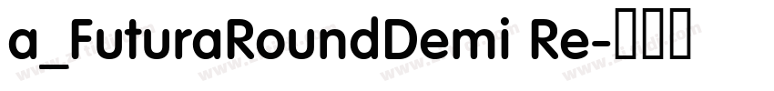a_FuturaRoundDemi Re字体转换